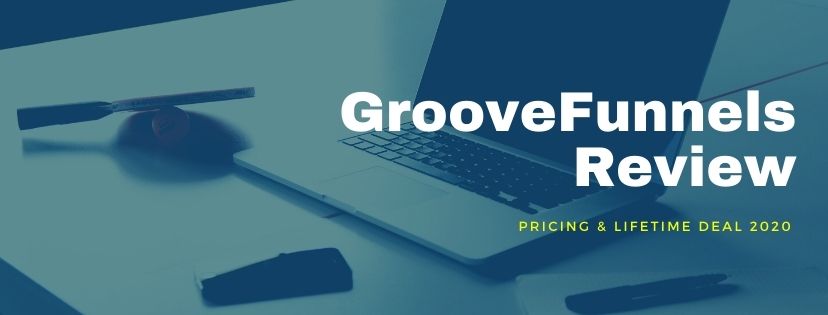 GrooveFunnels Review & Lifetime Deal 2020